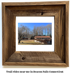 trail rides near me in Beacon Falls, Connecticut